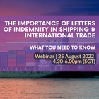 ADV: [webinar] The Importance of Letters of Indemnity in Shipping & International Trade – What You Need to Know, SAL, 25 August 2022 from 430 to 6pm (1.5 public CPD points)