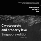 ADV: [publication] Cryptoassets and Property Law (Singapore edition)